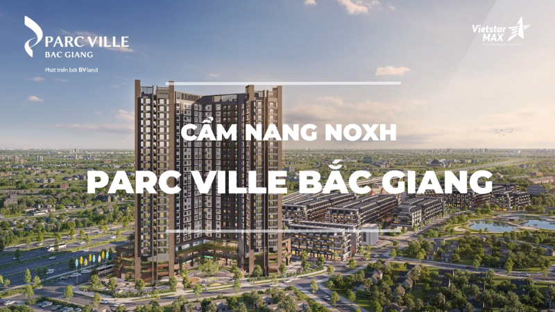 Phim doanh nghiệp – Dự án NOXH Parc Ville Bắc Giang 